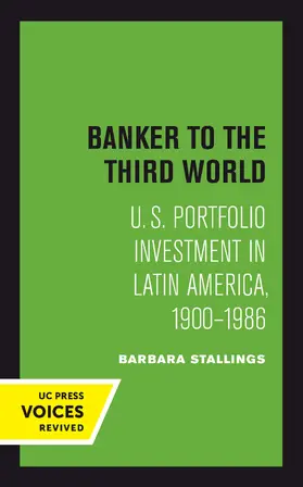 Stallings |  Banker to the Third World: U. S. Portfolio Investment in Latin America, 1900-1986 | Buch |  Sack Fachmedien