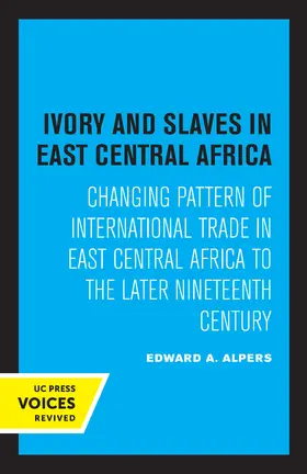 Alpers |  Ivory and Slaves in East Central Africa | eBook | Sack Fachmedien