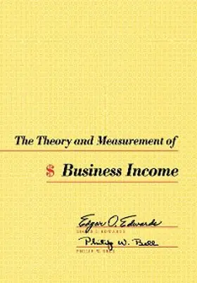 Edwards / Bell |  The Theory and Measurement of Business Income | eBook | Sack Fachmedien