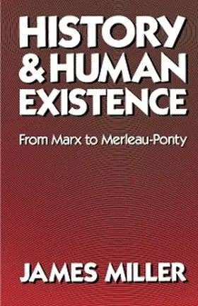 Miller |  History and Human Existence-From Marx to Merleau-Ponty | eBook | Sack Fachmedien