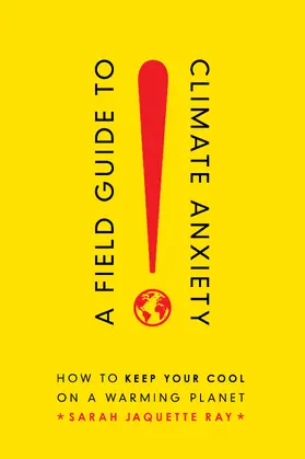 Ray | Field Guide to Climate Anxiety | Buch | 978-0-520-34330-6 | www2.sack.de