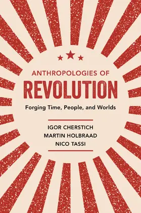 Cherstich / Holbraad / Tassi |  Anthropologies of Revolution | Buch |  Sack Fachmedien