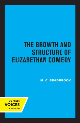 Bradbrook |  The Growth and Structure of Elizabethan Comedy | eBook | Sack Fachmedien