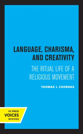 Csordas |  Language, Charisma, and Creativity | Buch |  Sack Fachmedien