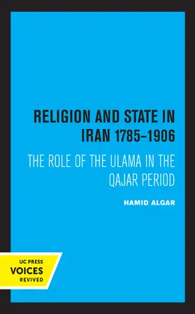 Algar |  Religion and State in Iran 1785-1906 | Buch |  Sack Fachmedien