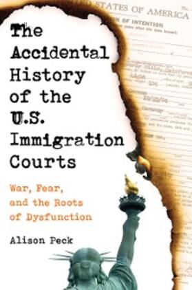 Peck |  The Accidental History of the U.S. Immigration Courts | eBook | Sack Fachmedien