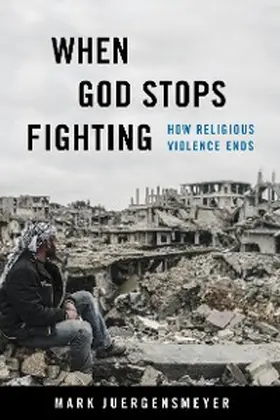 Juergensmeyer |  When God Stops Fighting | eBook | Sack Fachmedien