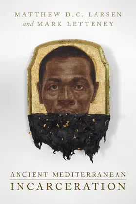 Letteney / Larsen |  Ancient Mediterranean Incarceration | Buch |  Sack Fachmedien