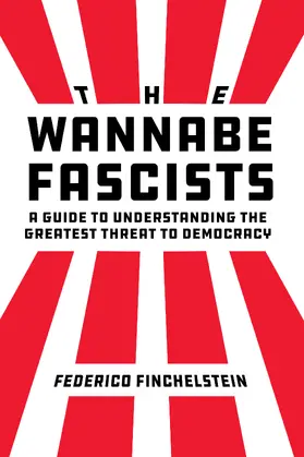 Finchelstein | The Wannabe Fascists | Buch | 978-0-520-39249-6 | sack.de