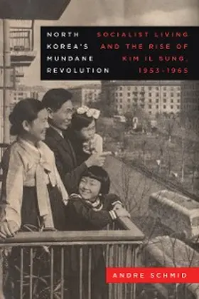 Schmid |  North Korea's Mundane Revolution | eBook | Sack Fachmedien