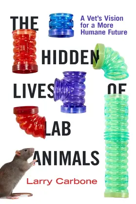 Carbone |  The Hidden Lives of Lab Animals | Buch |  Sack Fachmedien