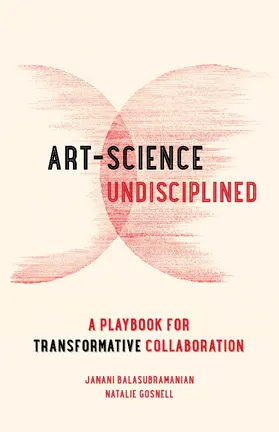 Balasubramanian / Gosnell |  Art-Science Undisciplined | Buch |  Sack Fachmedien