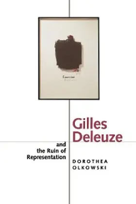 Olkowski |  Gilles Deleuze and the Ruin of Representation | eBook | Sack Fachmedien