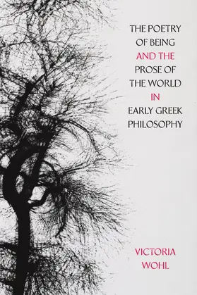 Wohl |  The Poetry of Being and the Prose of the World in Early Greek Philosophy | Buch |  Sack Fachmedien