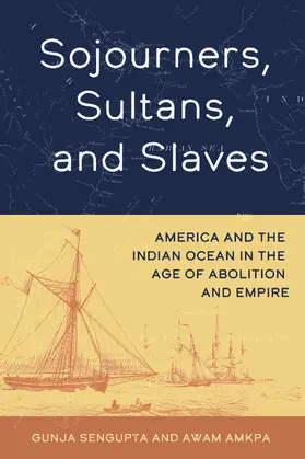 Amkpa / SenGupta |  Sojourners, Sultans, and Slaves | Buch |  Sack Fachmedien