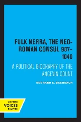 Bachrach |  Fulk Nerra, the Neo-Roman Consul 987-1040 | eBook | Sack Fachmedien