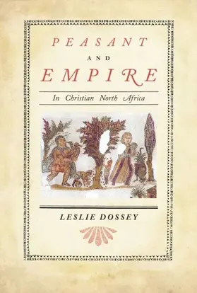 Dossey |  Peasant and Empire in Christian North Africa | eBook | Sack Fachmedien