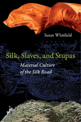 Whitfield |  Silk, Slaves, and Stupas | eBook | Sack Fachmedien