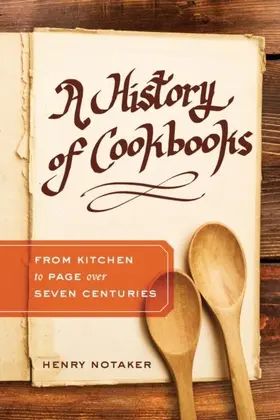 Notaker |  A History of Cookbooks | eBook | Sack Fachmedien