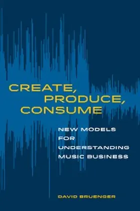 Bruenger |  Create, Produce, Consume | eBook | Sack Fachmedien