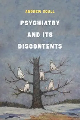 Scull |  Psychiatry and Its Discontents | eBook | Sack Fachmedien
