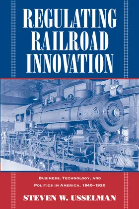 Usselman |  Regulating Railroad Innovation | Buch |  Sack Fachmedien