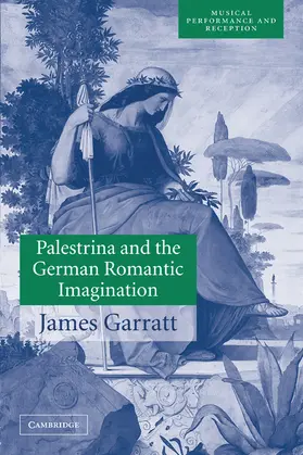 Garratt / Butt / Dreyfus |  Palestrina and the German Romantic Imagination | Buch |  Sack Fachmedien