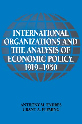 Endres / Fleming / Goodwin |  International Organizations and the Analysis of Economic Policy, 1919 1950 | Buch |  Sack Fachmedien