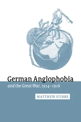 Stibbe / Winter / Kennedy |  German Anglophobia and the Great War, 1914 1918 | Buch |  Sack Fachmedien