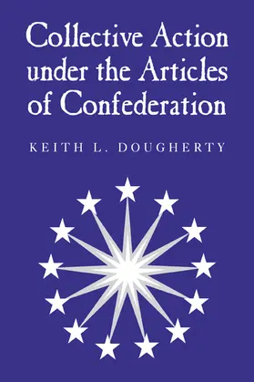 Dougherty |  Collective Action Under the Articles of Confederation | Buch |  Sack Fachmedien