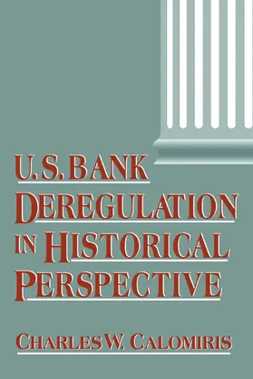 Calomiris |  U.S. Bank Deregulation in Historical Perspective | Buch |  Sack Fachmedien