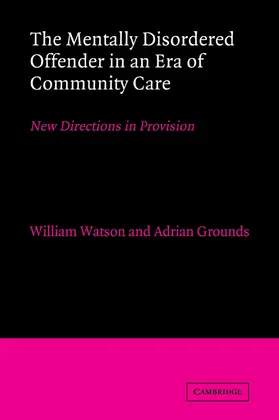 Watson / Grounds |  The Mentally Disordered Offender in an Era of Community Care | Buch |  Sack Fachmedien
