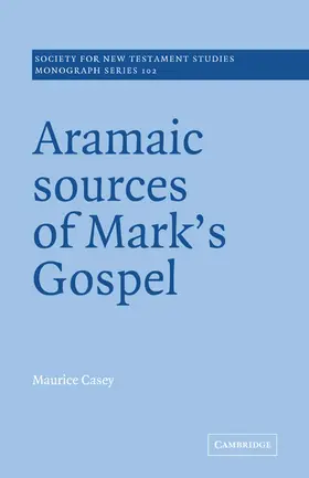 Casey |  Aramaic Sources of Mark's Gospel | Buch |  Sack Fachmedien