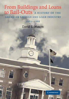 Mason |  From Buildings and Loans to Bail-Outs | Buch |  Sack Fachmedien