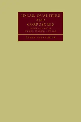 Alexander |  Ideas, Qualities and Corpuscles | Buch |  Sack Fachmedien