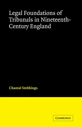 Stebbings |  Legal Foundations of Tribunals in Nineteenth-Century England | Buch |  Sack Fachmedien