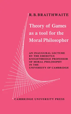 Braithwaite |  Theory of Games as a Tool for the Moral Philosopher | Buch |  Sack Fachmedien