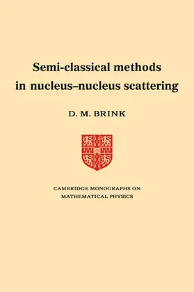 Brink |  Semi-Classical Methods for Nucleus-Nucleus Scattering | Buch |  Sack Fachmedien