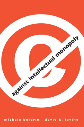 Boldrin / Levine | Against Intellectual Monopoly | Buch | 978-0-521-12726-4 | www2.sack.de
