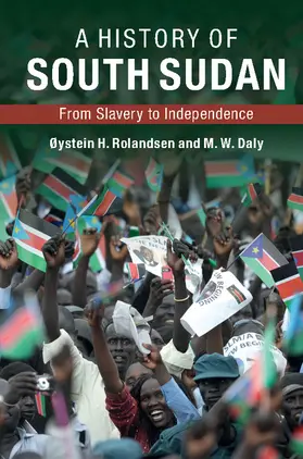 Rolandsen / Daly |  A History of South Sudan | Buch |  Sack Fachmedien