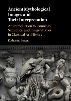Lorenz | Ancient Mythological Images and their Interpretation | Buch | 978-0-521-13972-4 | sack.de