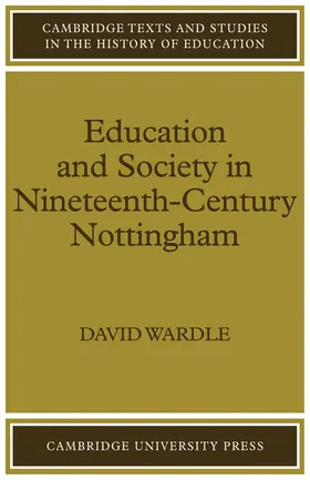 Wardle |  Education and Society in Nineteenth-Century Nottingham | Buch |  Sack Fachmedien