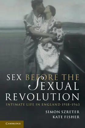 Fisher / Szreter |  Sex Before the Sexual Revolution | Buch |  Sack Fachmedien