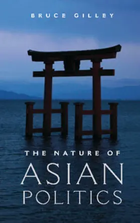 Gilley |  The Nature of Asian Politics | Buch |  Sack Fachmedien