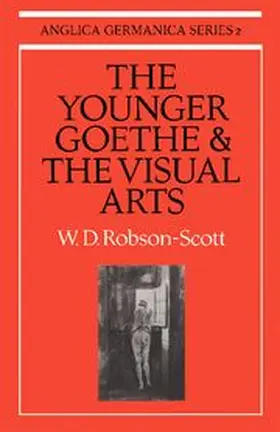Robson-Scott |  The Younger Goethe and the Visual Arts | Buch |  Sack Fachmedien