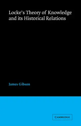 Gibson |  Locke's Theory Knowledge and Its Historical Relations | Buch |  Sack Fachmedien
