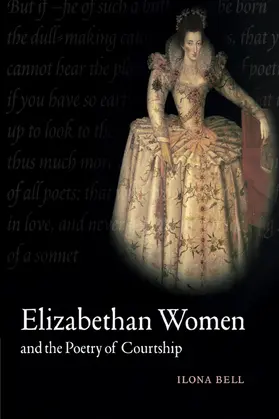 Bell |  Elizabethan Women and the Poetry of Courtship | Buch |  Sack Fachmedien