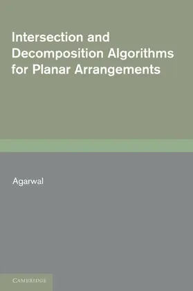 Agarwal | Intersection and Decomposition Algorithms for Planar Arrangements | Buch | 978-0-521-16847-2 | www2.sack.de