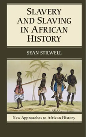 Stilwell |  Slavery and Slaving in African History | Buch |  Sack Fachmedien
