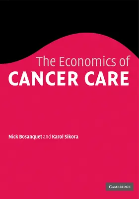 Bosanquet / Sikora |  The Economics of Cancer Care | Buch |  Sack Fachmedien